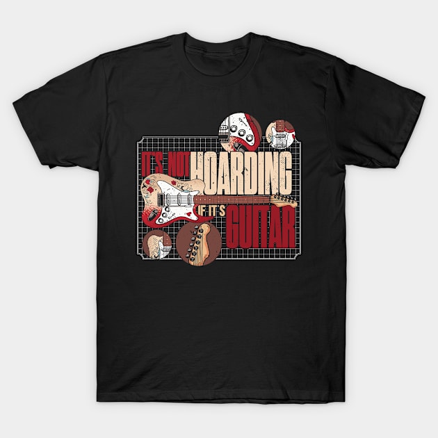 Musician | Guitarist | Its Not Hoarding If Its Guitars T-Shirt by swissles